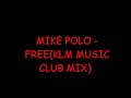 mike polo - free(klm music club mix)