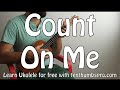 Count On Me - Bruno Mars - Easy Beginner Song Ukulele Tutorial Count On Me - Bruno Mars - Easy Beginner Song Ukulele Tutorial
