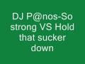 DJ P@nos-So strong VS Hold that sucker down