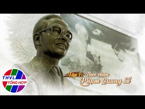 Hành trình đại nghĩa - Tập 1: Theo chân Phạm Quang Lễ