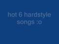 6 hot hardstyles