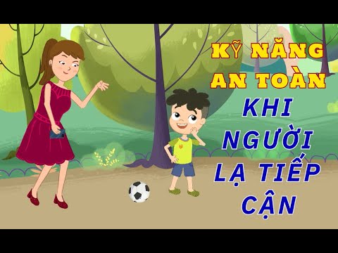 DẠY CON CÁCH XỬ TRÍ KHI BỊ NGƯỜI LẠ TIẾP CẬN