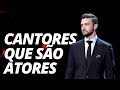 CANTORES QUE SÃO ATORES