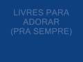 Livres para Adorar - Pra sempre