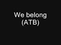We Belong -ATB