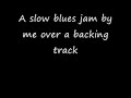 A Slow Blues Solo Improvisation - Good Quality Audio