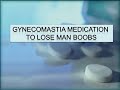 Lose Man Boobs with Gynecomastia Medication