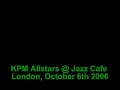 kpm allstars night at jazz cafe london

the full kpm allstars line-up was:

conductors -- keith mansfield, duncan lamont, james cameron, james clarke
trumpets - steve sidwell, simon gardner, noel langley
trombones - cliff hardie, colin sheen, dave stewart
saxes - andy mackintosh, jamie talbot, phil todd
keyboards - richard cottle, alan hawkshaw
guitar - mitch dalton
bass - dave richmond
drums - ralph salmins
guest drummer -- brian bennett
percussion - frank ricotti
vocals -- madeline bell, kirsty hawkshaw
compere -- peter cox