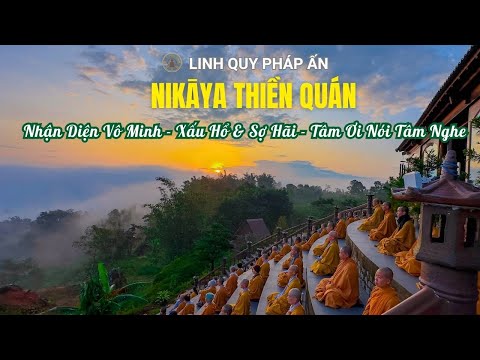 Thiền Quán NIKAYA - Nhận Diện Vô Minh - Xấu Hổ & Sợ Hãi - Tâm Ơi Nói Tâm Nghe *