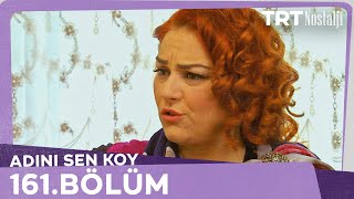 Adını Sen Koy 161Bölüm