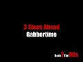 3 Steps Ahead - Gabbertime