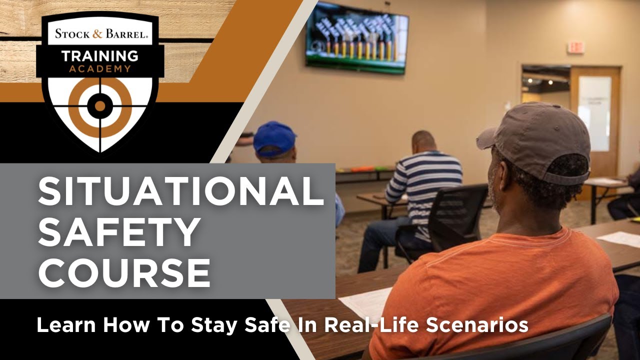Situational Safety Course - Stock & Barrel Training Academy