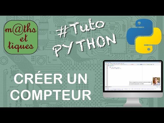 Cliquer pour voir la vidéo :
Créer un compteur - Tutoriel Python #5/7