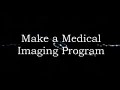 Make a Medical Imaging Program : DigInfo