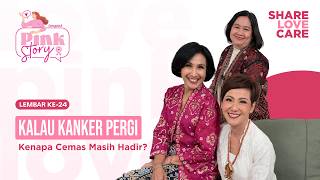 Hidup Setelah Kanker, Antara Lega & Waspada - Pink Story Lembar Kedua Puluh Empat
