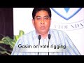 Gasim on Vote Rigging