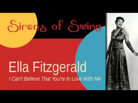 Ella Fitzgerald - I Can't Believe That You're in Love With Me lyrics