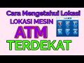 Cara Mengetahui Lokasi Mesin ATM Dan Cabang Terdek
