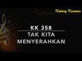 KK 358 Tak Kita Menyerahkan
