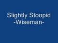 Slightly Stoopid Wiseman