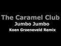 The Caramel Club Jumbo Jumbo (Koen Groeneveld Remix)