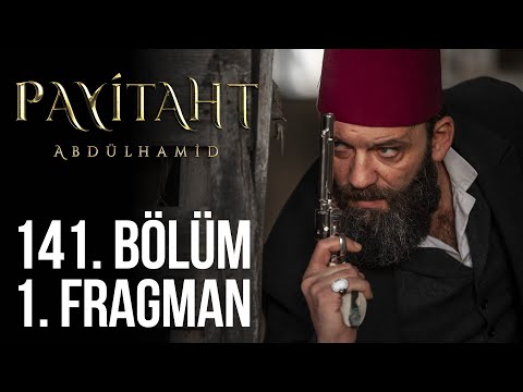 Payitaht Abdülhamid 141. Bölüm Fragmanı                                                                                                                                                                                                                   
