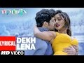 DEKH LENA Full Song with Lyrics | Tum Bin 2 | Arijit, Tulsi Kumar | Neha Sharma, Aditya, Aashim DEKH LENA Full Song with Lyrics | Tum Bin 2 | Arijit, Tulsi Kumar | Neha Sharma, Aditya, Aashim