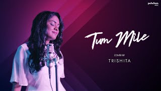 Tum Mile - Unplugged Cover  Trishita  Pritam  Emra