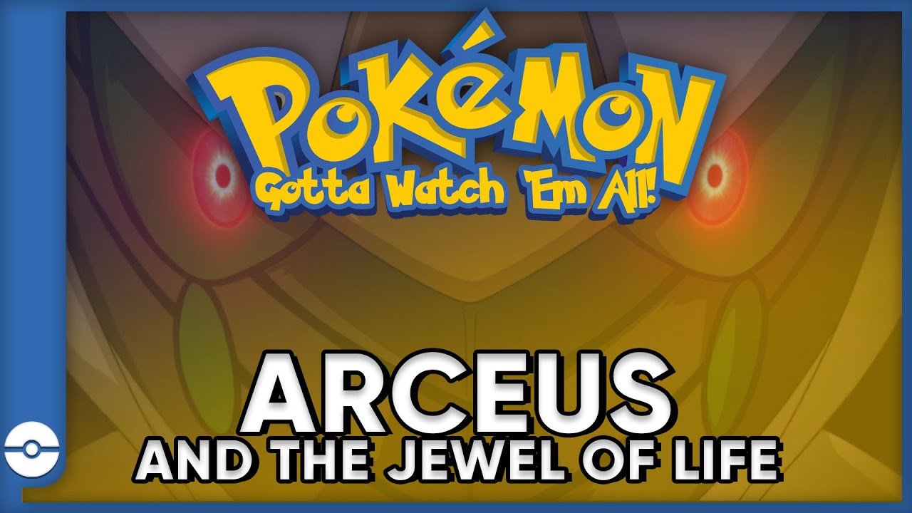 Pokemon: Gotta Watch 'Em All! | Pokemon Arecus and the Jewel of Life | Pokemon Movie Podcast