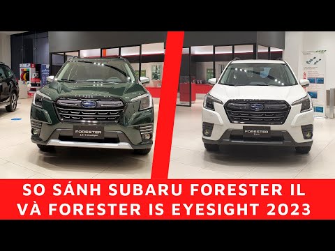 khác biệt giữa Subaru Forester iL 2023 và Forester iS Eyesight 2023 | Hoàn Hưng Subaru 0967 446 355