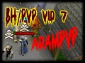 Adampvp - BH/PVP vid 7. high risk, hybriding, vls, dhaorks and more!!!!!