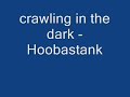 hoobastank- crawling in the dark hoobastank- crawling in the dark