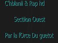 C'hblani & Rap hd sectiion Ouest  Par la force du G'uetot