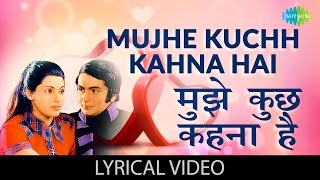 Mujhe Kuch Kehna Hai with lyrics  मुझे क
