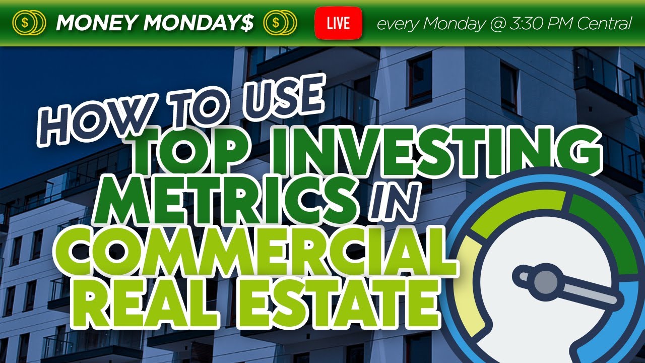 Top Investing Metrics in Commercial Real Estate and How to Use Them..
