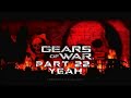 Regal and Hot Tub Play Gears of War 2 - Part 22: Yeah