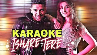 Ishare Tere - Guru Randhawa  Karaoke With Lyrics  