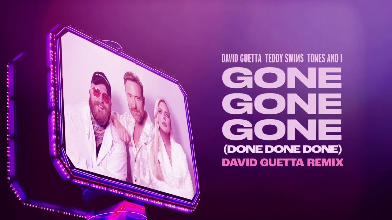 David Guetta, Teddy Swims, Tones And I – Gone Gone Gone (Done Done Done) [David Guetta Remix]