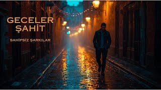 Geceler şahit      Söz-Müzik : Sahipsiz Şarkılar