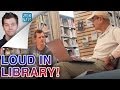 Loud In The Library Prank
