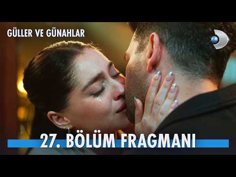 Güller ve Günahlar 27. Bölüm Fragmanı                                                                                                                                                                                                                     