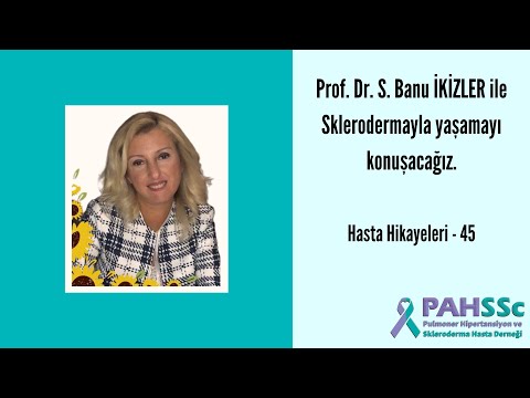 Hasta Hikayeleri - Prof. Dr. S. Banu İKİZLER ile Sklerodermayla Yaşamak - 45 - 2021.06.29