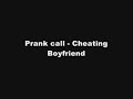 Prank Phone Call - Cheating Boyfriend