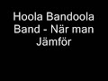 Hoola Bandoola Band - När Man Jämför Hoola Bandoola Band - När Man Jämför