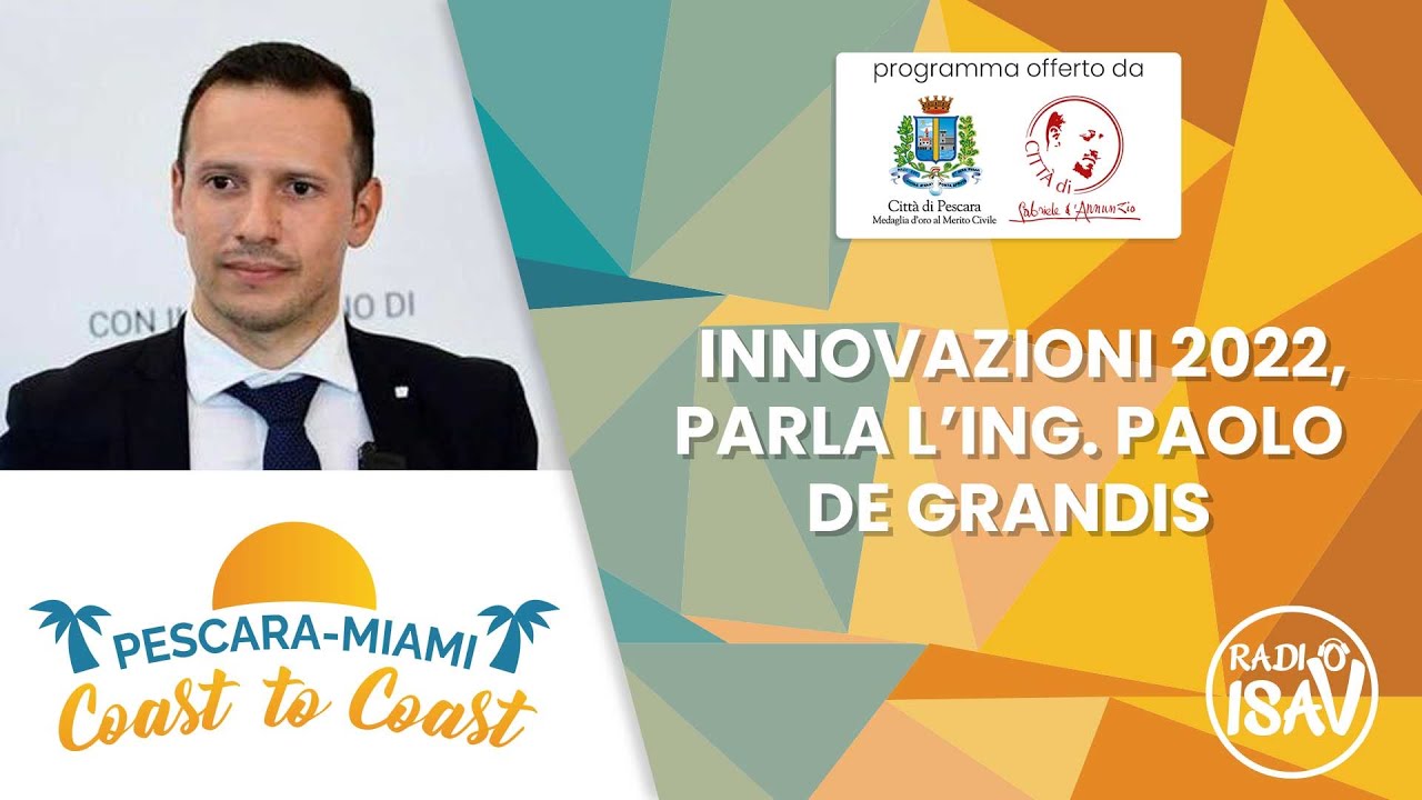 Pescara-Miami Coast to Coast | INNOVAZIONI 2022, PARLA L’ING. PAOLO DE GRANDIS