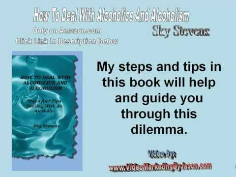 How To Deal With Alcoholics And Alcoholism