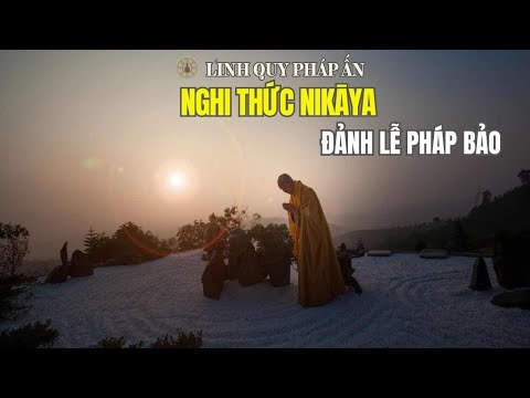 Nghi Thức NIKAYA - Đảnh Lễ Pháp Bảo - Tưởng Niệm Bậc Đạo Sư *