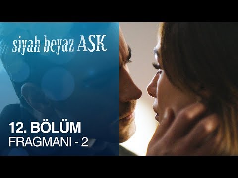 Siyah Beyaz Aşk 12. Bölüm 2. Fragmanı                                                                                                                                                                                                                     