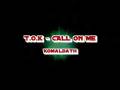 T-O-K-CALL-ON-ME
