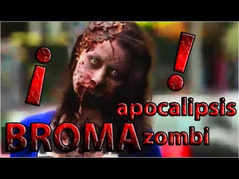 Broma / Apocalipsis Zombi (Camara Oculta)